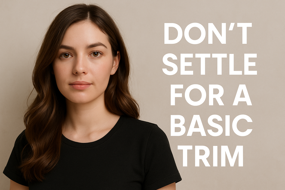 Young woman with wavy brown hair wearing a black shirt, posing confidently against a neutral background, with bold white text beside her reading “Don’t Settle for a Basic Trim.”